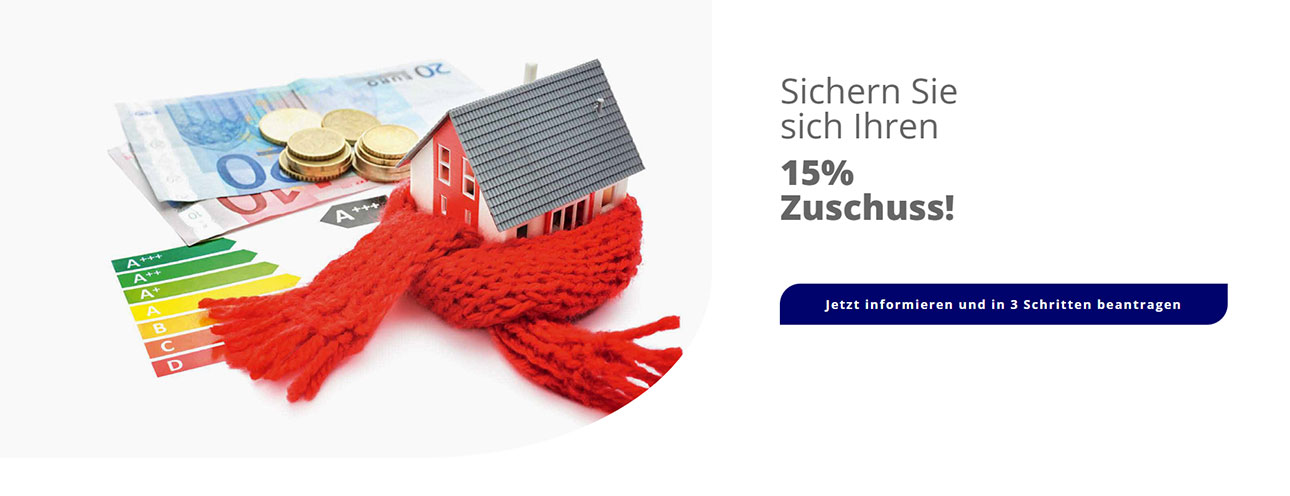 Sichern Sie sich Ihren 15% Zuschuss!